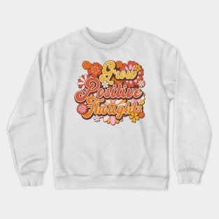 Grow Positive Thoughts Crewneck Sweatshirt